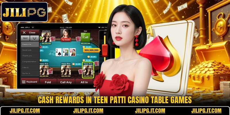 Cash rewards in Teen Patti Casino table games