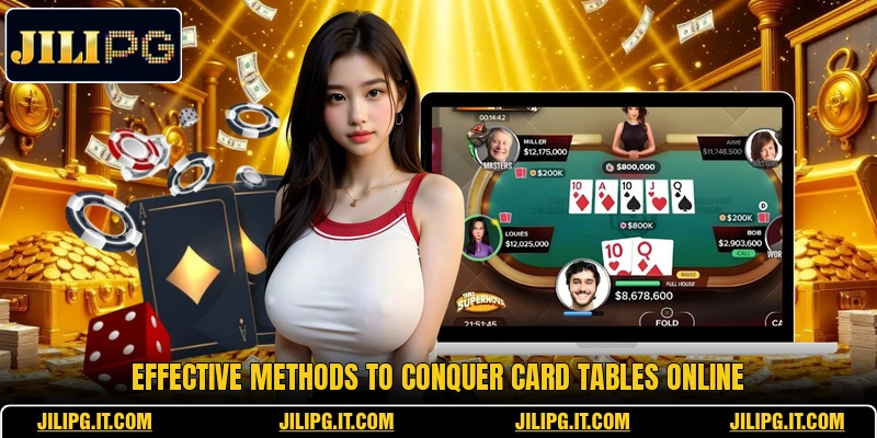 Effective methods to conquer card tables online