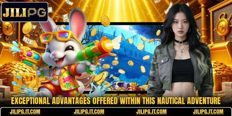 Exceptional advantages offered within this nautical adventure Exceptional advantages offered within this nautical adventure