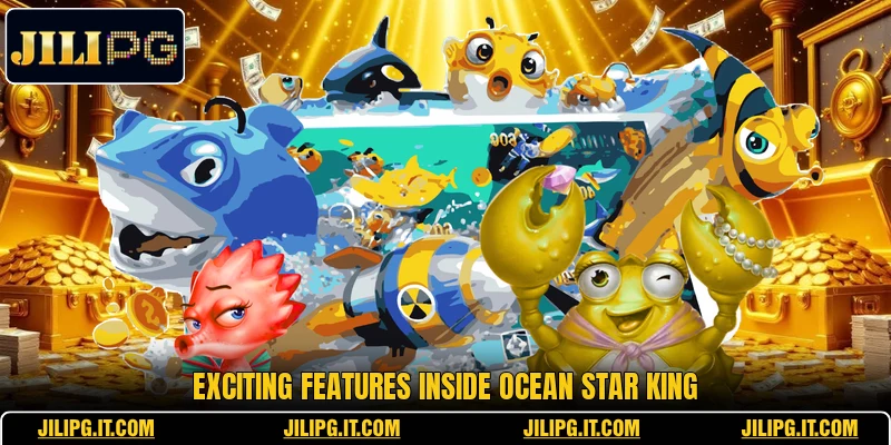 Exciting features inside Ocean Star King Exciting features inside Ocean Star King