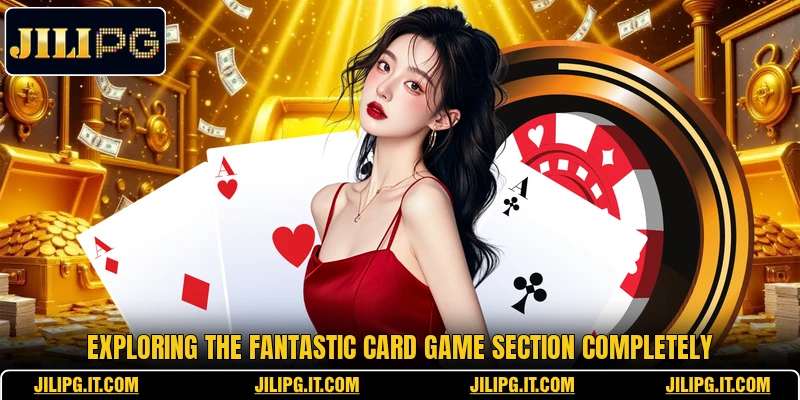 Exploring the fantastic card game section completely