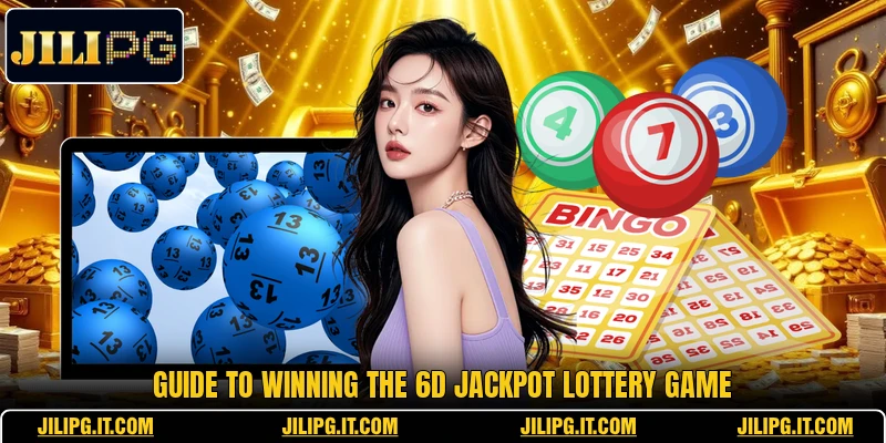 Guide to winning the 6D Jackpot lottery game Guide to winning the 6D Jackpot lottery game
