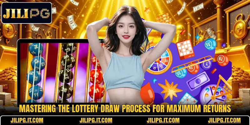 Mastering the Lottery Draw process for maximum returns