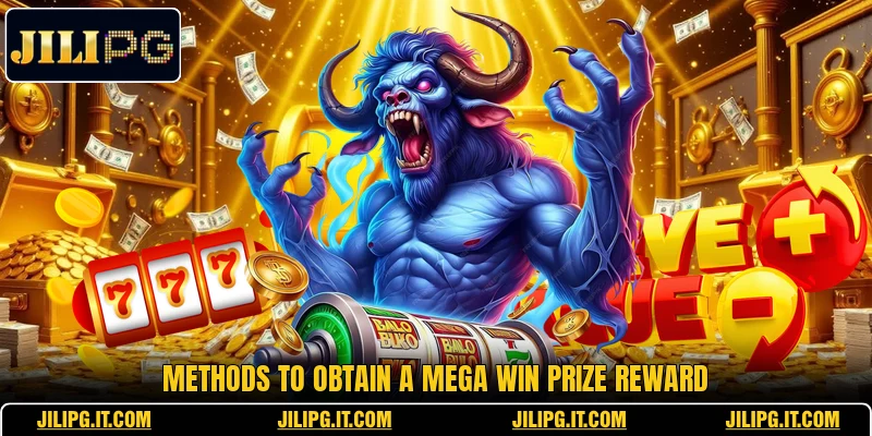 Methods to obtain a Mega win prize reward