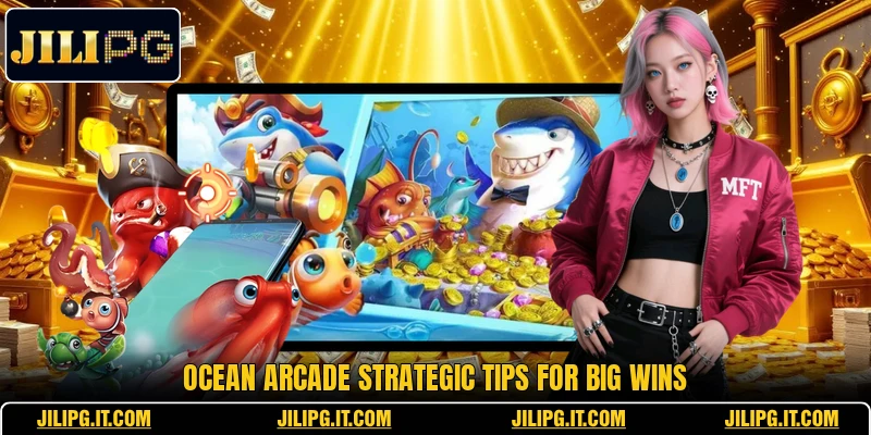 Ocean arcade strategic tips for big wins