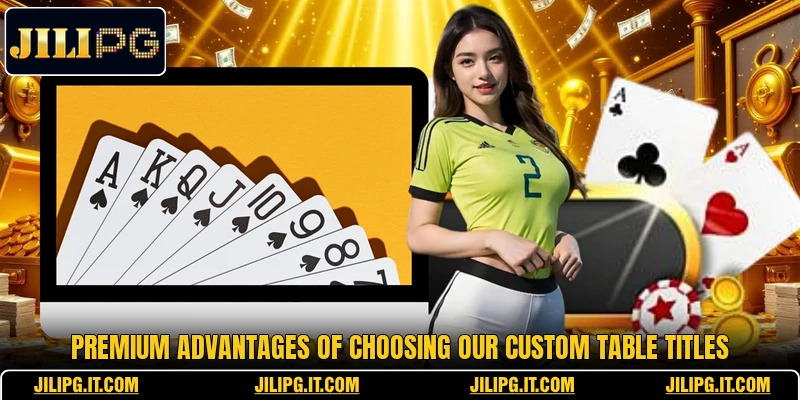 Premium advantages of choosing our custom table titles Premium advantages of choosing our custom table titles