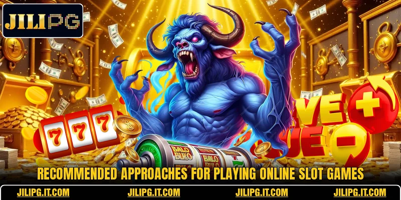 Recommended approaches for playing online slot games