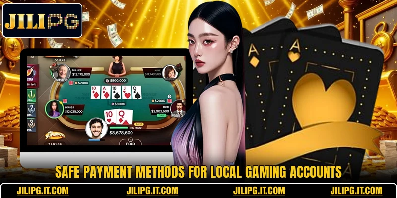 Safe payment methods for local gaming accounts