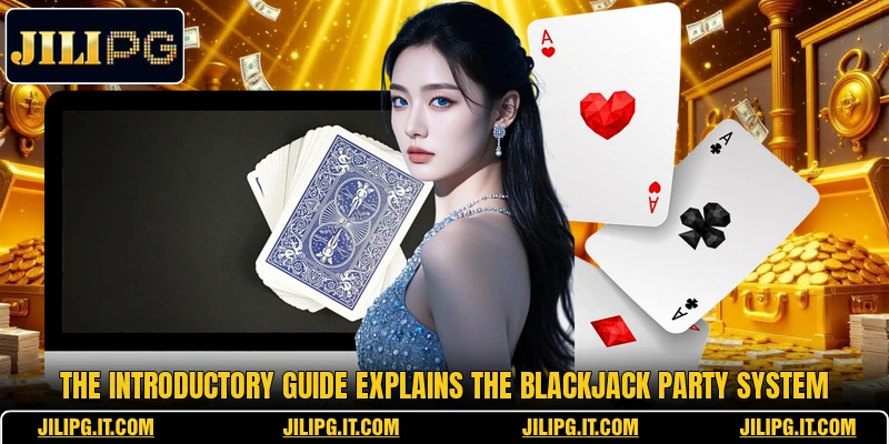 The introductory guide explains the Blackjack Party system The introductory guide explains the Blackjack Party system