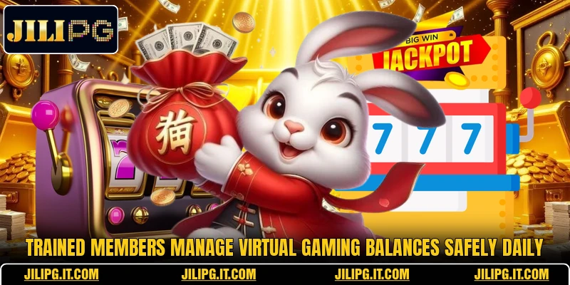 Trained members manage virtual gaming balances safely daily